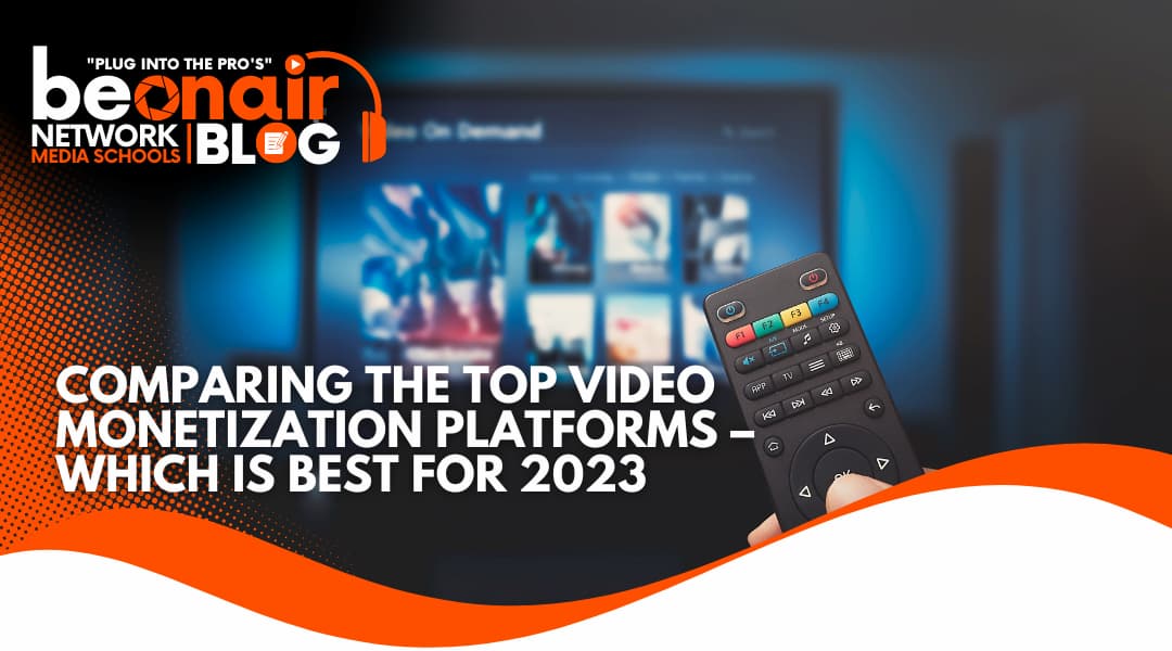 Comparing The Top Video Monetization Platforms – Which is Best For 2023