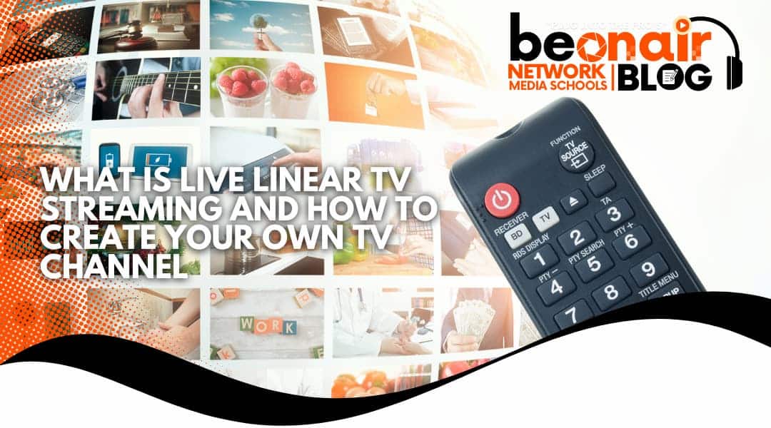 What is Live Linear TV Streaming and How to Create a Linear Channel