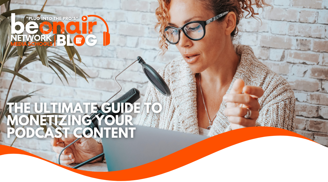 The Ultimate Guide to Monetizing Your Podcast Content