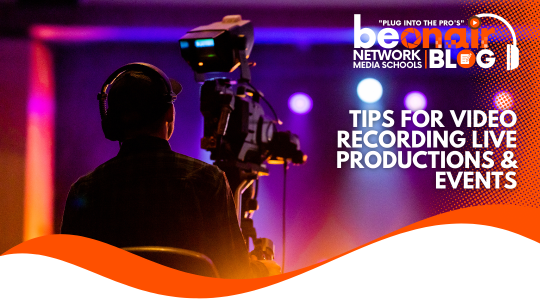 Tips for Video Recording Live Productions & Events