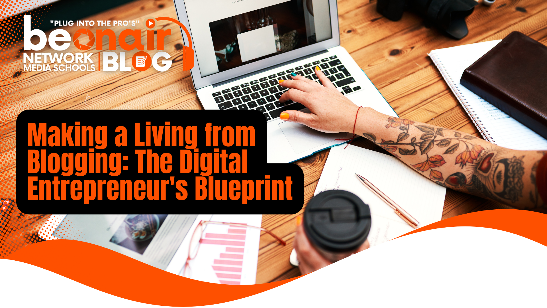 Making a Living from Blogging: The Digital Entrepreneur’s Blueprint