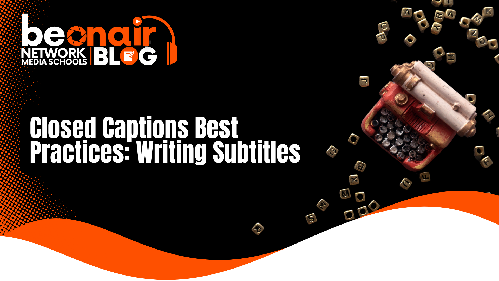 Closed Captions Best Practices Writing Subtitles
